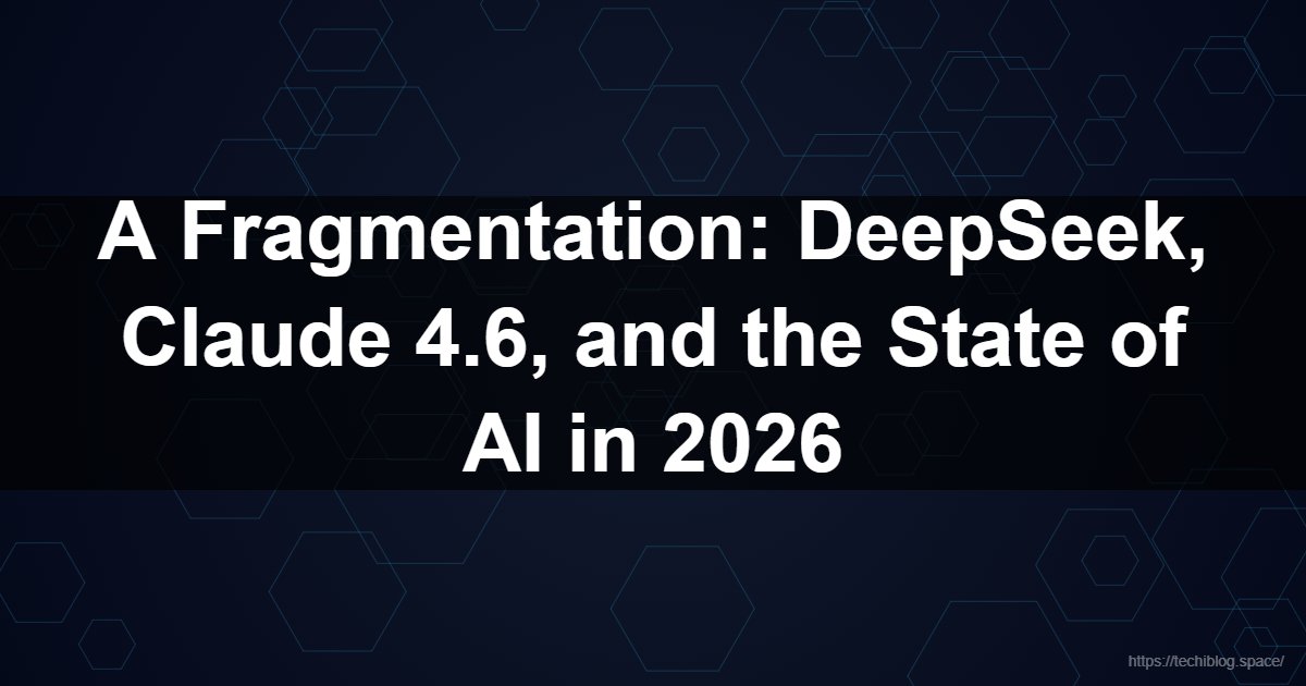 A Fragmentation: DeepSeek, Claude 4.6, and the State of AI in 2026  - DeepSeek Engram, Claude 4.6 Opus, Agent Teams, Qwen3 Coder, Oakley Meta Glasses, OpenClaw, AI Trends 2026, Palantir Stock, Moltbook, Sovereign AI